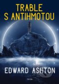 Kniha: Trable s antihmotou (Edward Ashton). Triton, 2025 Kniha: Trable s antihmotou (Edward Ashton). Triton, 2025