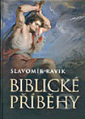 Kniha: Biblické příběhy (Slavomír Ravik). Levné knihy a.s., 2006 Kniha: Biblické příběhy (Slavomír Ravik). Levné knihy a.s., 2006