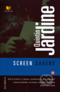 Kniha: Screen Savers (Jardin Quintin, Jardine Quintin a Quintin Jardine). Olympia, 2005 Kniha: Screen Savers (Jardin Quintin, Jardine Quintin a Quintin Jardine). Olympia, 2005