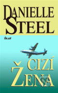 Kniha: Cizí žena (Danielle Steel). Ikar CZ, 2009 Kniha: Cizí žena (Danielle Steel). Ikar CZ, 2009