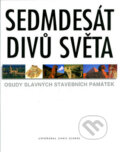 Kniha: Sedmdesát divů světa (Chris Scarre). Slovart, 2005 Kniha: Sedmdesát divů světa (Chris Scarre). Slovart, 2005