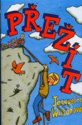 Kniha: Přežít (Jacqueline Wilson). BB/art, 2006 Kniha: Přežít (Jacqueline Wilson). BB/art, 2006