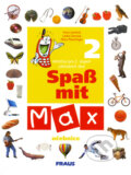 Kniha: Spaß mit Max (Irena Lenčová, Lenka Švecová a Petra Pleschinger). Fraus, 2002 Kniha: Spaß mit Max (Irena Lenčová, Lenka Švecová a Petra Pleschinger). Fraus, 2002