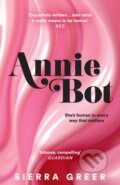 Kniha: Annie Bot (Sierra Greer). HarperCollins Publishers, 2025 Kniha: Annie Bot (Sierra Greer). HarperCollins Publishers, 2025