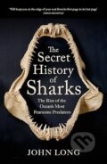 Kniha: The Secret History of Sharks (John Long). Quercus, 2025 Kniha: The Secret History of Sharks (John Long). Quercus, 2025