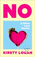 Kniha: No & Other Love Stories (Kirsty Logan). Harvill Press, 2025 Kniha: No & Other Love Stories (Kirsty Logan). Harvill Press, 2025