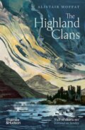 Kniha: The Highland Clans (Alistair Moffat). Thames & Hudson, 2025 Kniha: The Highland Clans (Alistair Moffat). Thames & Hudson, 2025