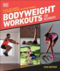 Kniha: Bodyweight Workouts for Beginners (Sean Bartram). Dorling Kindersley, 2024 Kniha: Bodyweight Workouts for Beginners (Sean Bartram). Dorling Kindersley, 2024