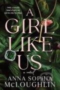 Kniha: A Girl Like Us (Anna Sophia McLoughlin). Sourcebooks, 2025 Kniha: A Girl Like Us (Anna Sophia McLoughlin). Sourcebooks, 2025