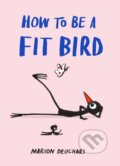 Kniha: How to be a Fit Bird (Marion Deuchars). Skittledog, 2025 Kniha: How to be a Fit Bird (Marion Deuchars). Skittledog, 2025