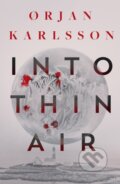 Kniha: Into Thin Air (Ørjan Karlsson). Orenda, 2025 Kniha: Into Thin Air (Ørjan Karlsson). Orenda, 2025