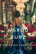 Kniha: Wśród burz (Agnieszka Krawczyk). Filia, 2025 Kniha: Wśród burz (Agnieszka Krawczyk). Filia, 2025