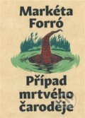 Kniha: Případ mrtvého čaroděje (Markéta Forró). Gnóm!, 2025 Kniha: Případ mrtvého čaroděje (Markéta Forró). Gnóm!, 2025