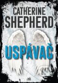 Kniha: Uspávač (Catherine Shepherd). Cosmopolis, 2025 Kniha: Uspávač (Catherine Shepherd). Cosmopolis, 2025