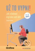 Kniha: Už to vypni! (Radka Kůřilová). Grada, 2025 Kniha: Už to vypni! (Radka Kůřilová). Grada, 2025