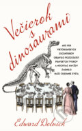 Kniha: Večierok s dinosaurami (Edward Dolnick). Slovart, 2025 Kniha: Večierok s dinosaurami (Edward Dolnick). Slovart, 2025