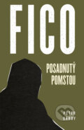 Kniha: Fico: Posadnutý pomstou (Peter Bárdy). Ringier Slovakia Media, s. r. o., 2025 Kniha: Fico: Posadnutý pomstou (Peter Bárdy). Ringier Slovakia Media, s. r. o., 2025