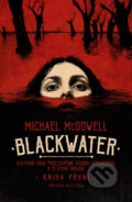 Kniha: Blackwater: kniha první (Michael McDowell). Fobos, 2025 Kniha: Blackwater: kniha první (Michael McDowell). Fobos, 2025