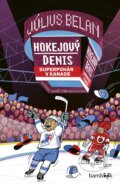 Kniha: Hokejový Denis - Superpohár v Kanade (Július Belan). Bambook, 2025 Kniha: Hokejový Denis - Superpohár v Kanade (Július Belan). Bambook, 2025