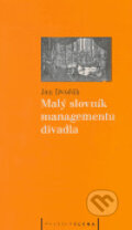Kniha: Malý slovník managementu divadla (Jan Dvořák). Pražská scéna, 2005 Kniha: Malý slovník managementu divadla (Jan Dvořák). Pražská scéna, 2005