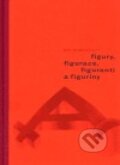 Kniha: Figury, figurace, figuranti a figuríny (Petr Pazdera Payne). , 2005 Kniha: Figury, figurace, figuranti a figuríny (Petr Pazdera Payne). , 2005