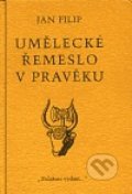 Kniha: Umělecké řemeslo v pravěku (Jan Filip). , 1999 Kniha: Umělecké řemeslo v pravěku (Jan Filip). , 1999