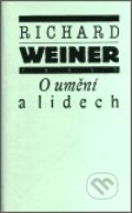 Kniha: O umění a lidech (Richard Weiner). Torst, 2002 Kniha: O umění a lidech (Richard Weiner). Torst, 2002