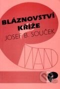 Kniha: Bláznovství kříže (Josef Bohumil Souček). Eman Kniha: Bláznovství kříže (Josef Bohumil Souček). Eman