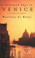 Kniha: A Thousand Days in Venice (Marlena de Blasi). Little, Brown, 2003 Kniha: A Thousand Days in Venice (Marlena de Blasi). Little, Brown, 2003