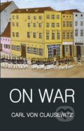 Kniha: On War (Carl Von Clausewitz). Wordsworth, 2003 Kniha: On War (Carl Von Clausewitz). Wordsworth, 2003
