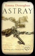 Kniha: Astray (Emma Donoghue). Picador, 2012 Kniha: Astray (Emma Donoghue). Picador, 2012