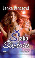 Kniha: Š jako Šarlota (Lenka Lanczová). Víkend, 2012 Kniha: Š jako Šarlota (Lenka Lanczová). Víkend, 2012