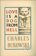 Kniha: Love Is a Dog from Hell (Charles Bukowski). HarperCollins, 1979 Kniha: Love Is a Dog from Hell (Charles Bukowski). HarperCollins, 1979