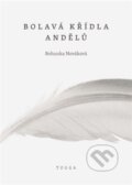 Kniha: Bolavá křídla andělů (Bohunka Nováková). , 2013 Kniha: Bolavá křídla andělů (Bohunka Nováková). , 2013