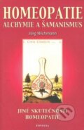 Kniha: Homeopatie Alchymie a šamanismus (Jörg Wichmann). Fontána, 2001 Kniha: Homeopatie Alchymie a šamanismus (Jörg Wichmann). Fontána, 2001