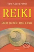 Reiki - Léčba pro tělo, mysl a duši - Frank Arjava Petter, Fontána, 2013