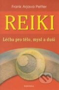 Kniha: Reiki - Léčba pro tělo, mysl a duši (Frank Arjava Petter). Fontána, 2013 Kniha: Reiki - Léčba pro tělo, mysl a duši (Frank Arjava Petter). Fontána, 2013