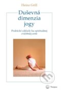 Kniha: Duševná dimenzia jogy (Heinz Grill). Narajana, 2012 Kniha: Duševná dimenzia jogy (Heinz Grill). Narajana, 2012