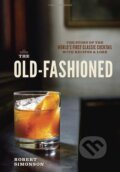 Kniha: The Old-Fashioned (Robert Simonson). Ten speed, 2014 Kniha: The Old-Fashioned (Robert Simonson). Ten speed, 2014