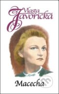 Kniha: Macecha (Vlasta Javořická). Kamélie, 2013 Kniha: Macecha (Vlasta Javořická). Kamélie, 2013