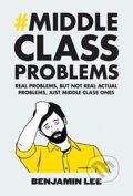 Kniha: Middle Class Problems (Benjamin Lee). Square, 2014 Kniha: Middle Class Problems (Benjamin Lee). Square, 2014