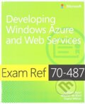 Kniha: Exam Ref 70-487: Developing Windows Azure and... (William Ryan, Wouter de Kort, (Microsoft Press). Microsoft Press, 2013 Kniha: Exam Ref 70-487: Developing Windows Azure and... (William Ryan, Wouter de Kort, (Microsoft Press). Microsoft Press, 2013