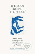 Kniha: The Body Keeps the Score (Bessel van der Kolk). Allen Lane, 2014 Kniha: The Body Keeps the Score (Bessel van der Kolk). Allen Lane, 2014