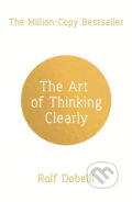 Kniha: The Art of Thinking Clearly (Rolf Dobelli), 2014 Kniha: The Art of Thinking Clearly (Rolf Dobelli), 2014