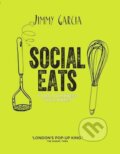 Kniha: Social Eats (Jimmy Garcia). Kyle Books, 2015 Kniha: Social Eats (Jimmy Garcia). Kyle Books, 2015