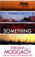 Kniha: Something to Hide (Deborah Moggach). Chatto and Windus, 2015 Kniha: Something to Hide (Deborah Moggach). Chatto and Windus, 2015