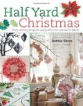 Kniha: Half Yard Christmas (Debbie Shore). Search Press, 2015 Kniha: Half Yard Christmas (Debbie Shore). Search Press, 2015