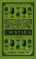 Kniha: The Classic Guide to Cocktails (Giuseppe Gallo a Jerry Thomas). Amberley Publishing, 2015 Kniha: The Classic Guide to Cocktails (Giuseppe Gallo a Jerry Thomas). Amberley Publishing, 2015