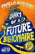 Kniha: Diary of a Future Billionaire (Pamela Butchart). Scholastic, 2025 Kniha: Diary of a Future Billionaire (Pamela Butchart). Scholastic, 2025