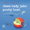 Kniha: Jsem tady jako pouhý host (Jiří Žáček). Šulc - Švarc, 2025 Kniha: Jsem tady jako pouhý host (Jiří Žáček). Šulc - Švarc, 2025